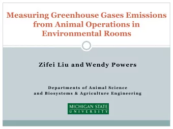 Measuring Greenhouse Gases Emissions  from Animal Operations in Environmental Rooms Zifei Liu and
