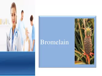 Bromelain  Introduction  This presentation will assess Bromelain as one of the  most preferred