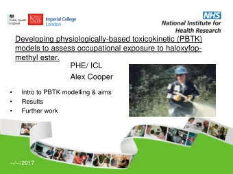 Developing physiologically-based toxicokinetic (PBTK)  models to assess occupational exposure to