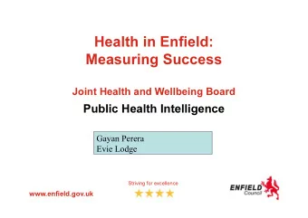 Health in Enfield:  Measuring Success  Joint Health and Wellbeing Board  Public Health Intelligence