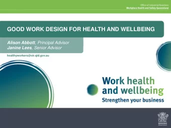 GOOD WORK DESIGN FOR HEALTH AND WELLBEING Alison Abbott , Principal Advisor Janine Lees , Senior