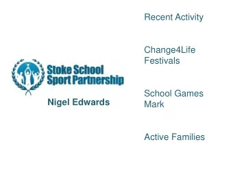 Change4Life  Festivals  School Games  Nigel Edwards  Mark  Active Families  CHANGE4LIFE DATES