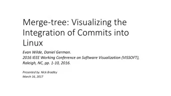 Integration of Commits into  Linux  Evan Wilde, Daniel German.  2016 IEEE Working Conference on