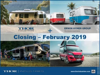 + Closing  February 2019  www.thorindustries.com  Forward Looking Statement This presentation