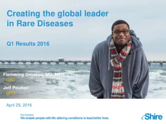 Creating the global leader  in Rare Diseases  Q1 Results 2016  4  Flemming Ornskov, MD, MPH  CEO