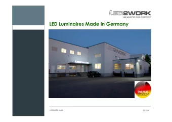 LED Luminaires Made in Germany  LED2WORK GmbH  10-2016  Company  Formation in 2007  Company  o