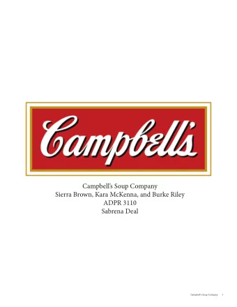 Campbells Soup Company  Sierra Brown, Kara McKenna, and Burke Riley  ADPR 3110  Sabrena Deal