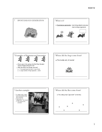 What is it? n Spontaneous generation: non-living objects can give rise to living organisms