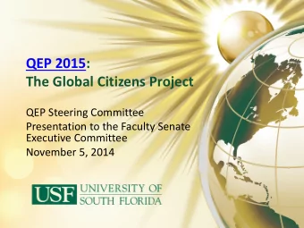 The Global Citizens Project  QEP Steering Committee  Presentation to the Faculty Senate  Executive