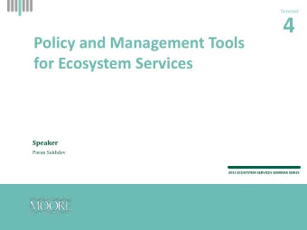 4  Policy and Management Tools  for Ecosystem Services  Speaker  Pavan Sukhdev  2011 ECOSYSTEM