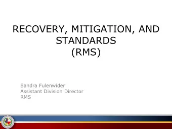 RECOVERY, MITIGATION, AND  STANDARDS  (RMS)  Sandra Fulenwider  Assistant Division Director  RMS