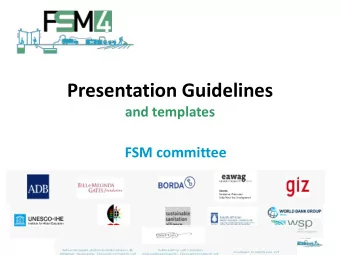 Presentation Guidelines  and templates  FSM committee  Introduction  Please  Use slides #8 and