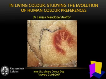IN LIVING CO  COLOUR: STUDYING THE EVOLUTION  OF H  HUMAN CO  COLOUR P  PREFERENCES  Dr Larissa