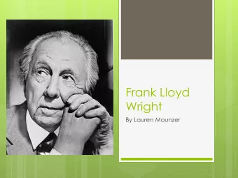 Frank Lloyd  Wright  By Lauren Mounzer  Mini Facts  He was born on June 8, 1867  He was born
