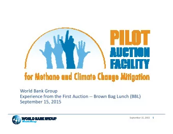 World Bank Group  Experience from the First Auction -- Brown Bag Lunch (BBL)  September 15, 2015