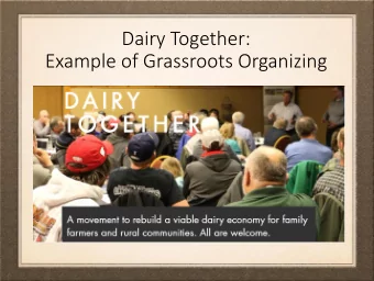 Dairy Together:  Example of Grassroots Organizing  We must go together  and stand by each other