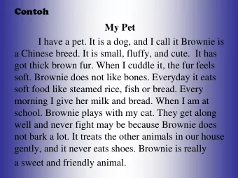 a Chinese breed. It is small, fluffy, and cute.  It has  got thick brown fur. When I cuddle it, the