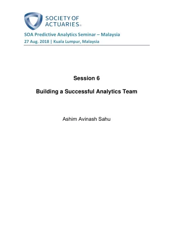 Session 6  Building a Successful Analytics Team  Ashim Avinash Sahu  BUILDING A SUCCESSFUL  Ashim