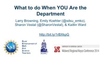 What to do When YOU Are the  Department  Larry Browning, Emily Koehler (@sdsu_emko),  Sharon Vestal