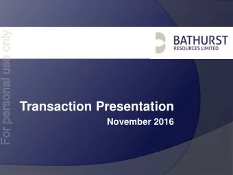 Transaction Presentation  November 2016  Important Notices and Disclaimer IMPORTANT: You are