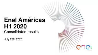 Enel Amricas  H1 2020  Consolidated results July 28 th , 2020  Amricas  Key highlights of the