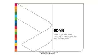 BDMG  Project Showcase: Public  Financing Institutions and their  Role in Development I Foro de