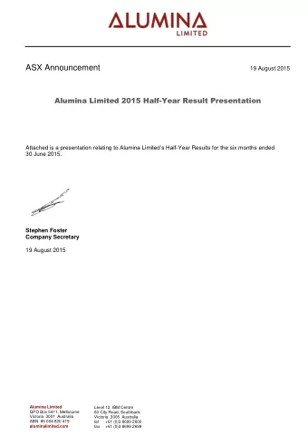 ASX Announcement  19 August 2015  Alumina Limited 2015 Half-Year Result Presentation Attached is a