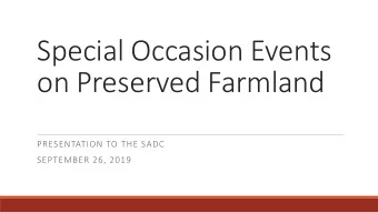 Special Occasion Events  on Preserved Farmland  PRESENTATION TO THE SADC  SEPTEMBER 26, 2019