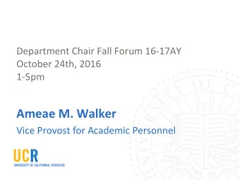 Ameae M. Walker  Vice Provost for Academic Personnel  UCPATH  A UC-wide initiative--a single