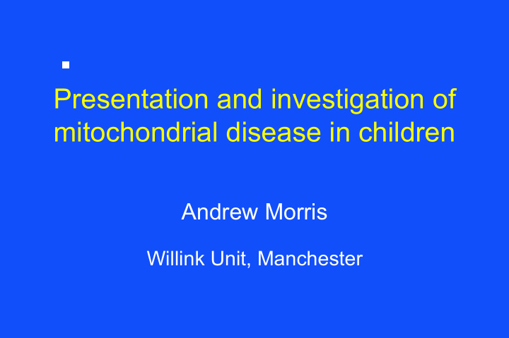 presentation and investigation of mitochondrial disease