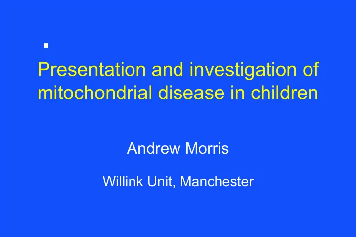 presentation and investigation of mitochondrial disease