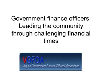 Government finance officers:  Leading the community  through challenging financial  times  Despite