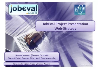 JobEval Project Presenta1on  WebStrategy  Benot Vasseur (Groupe Durable)  Florent Pajot,