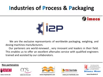Industries of Process &amp; Packaging  We are the exclusive representants of worldwide packaging,