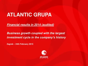 ATLANTIC GRUPA  Financial results in 2014 (audited)  Business growth coupled with the largest