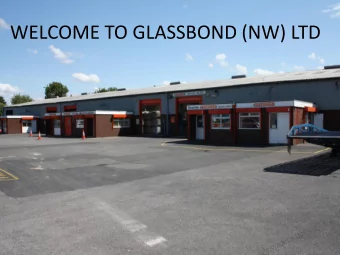 WELCOME TO GLASSBOND (NW) LTD  Company Overview  Company History - Timeline  1978  Company