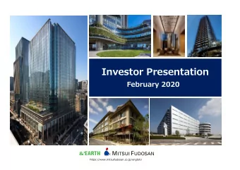 Investor Presentation  February 2020  https://www.mitsuifudosan.co.jp/english/  Contents