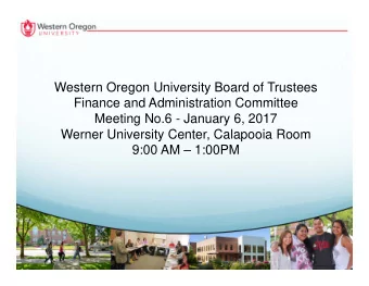 Western Oregon University Board of Trustees  Finance and Administration Committee  Meeting No.6 -