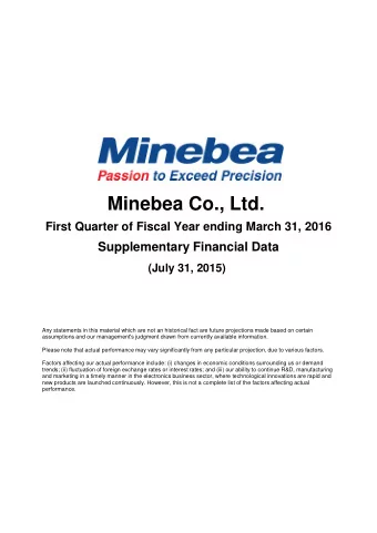 Minebea Co., Ltd.  First Quarter of Fiscal Year ending March 31, 2016  Supplementary Financial Data