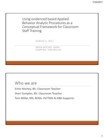 Who we are  Erhin Ritchey, BS- Classroom Teacher  Sheri Sumpter, BS- Classroom Teacher  Tom Miller,