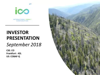 INVESTOR  PRESENTATION  September 2018  CSE: CO  Frankfurt : 42L  US: COBAF-Q  Forward Looking