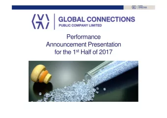 Performance  Announcement Presentation for the 1 st Half of 2017  Today Content  Company Overview