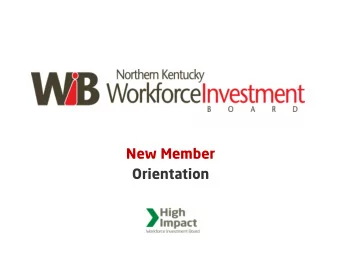 New Member  Orientation  Workforce Innovation and  Opportunity Act  W I O A Goal :  Tostrengthen