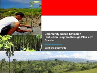 Community-Based Emission  Reduction Program through Plan Vivo Standard  Bambang Supriyanto