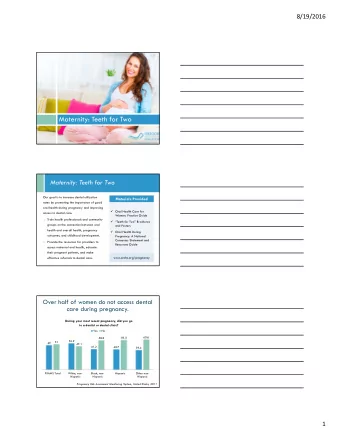 Maternity: Teeth for Two  Maternity: Teeth for Two  Our goal is to increase dental utilization