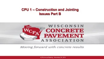 CPU 1  Construction and Jointing  Issues Part B  ACPA Annual Meeting - November 29, 2018