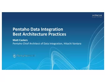Pentaho Data Integration  Best Architecture Practices  Matt Casters  Pentaho Chief Architect of