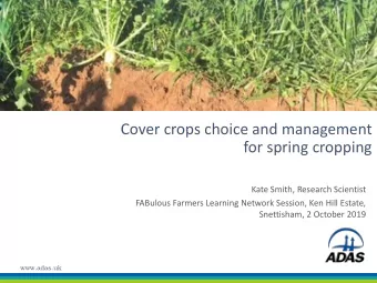 Cover crops choice and management  for spring cropping  Kate Smith, Research Scientist  FABulous