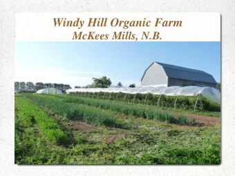 Windy Hill Organic Farm  McKees Mills, N.B.  Goals  Protect soil from erosion  Build up