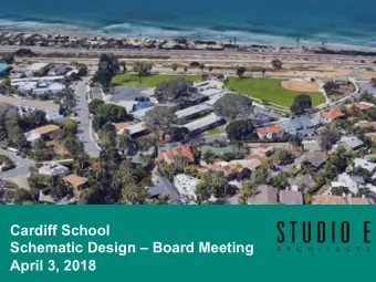Cardiff School  Schematic Design  Board Meeting  April 3, 2018  Create a safe and secure